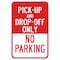 Signmission Pick-Up And Drop-Off Only No Parking Sign, Heavy-Gauge Aluminum, 12" x 18", A-1218-24780 A-1218-24780 - alternate 1